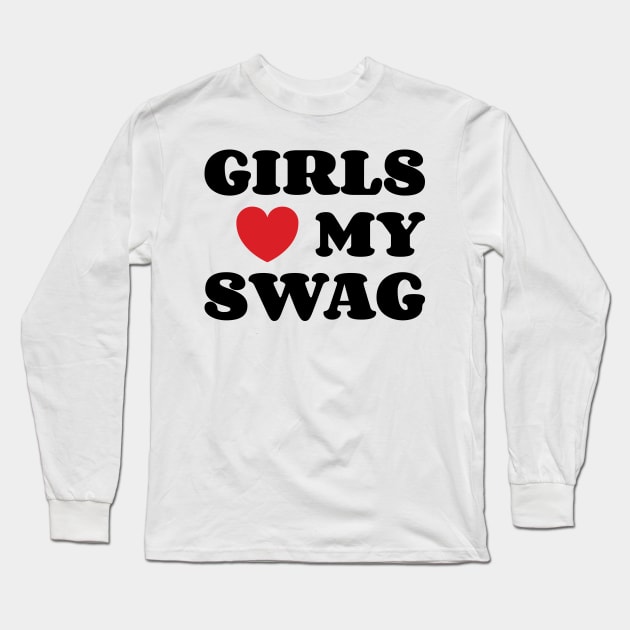 Girls Loves My Swag v2 Long Sleeve T-Shirt by Emma